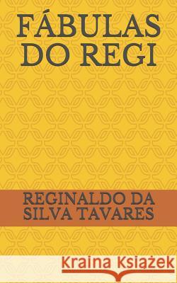 Fábulas Do Regi Tavares, Reginaldo Da Silva 9781091539549 Independently Published - książka