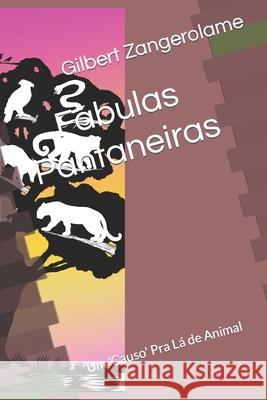 Fábulas Pantaneiras: Um 'Causo' Pra Lá de Animal Gilbert Zangerolame 9786500385106 Cbl - książka