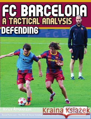 FC Barcelona - A Tactical Analysis: Defending Athanasios, Terzis 9780956675248 SoccerTutor.com - książka