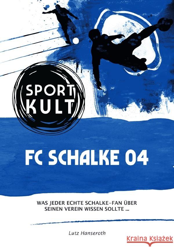 FC Schalke 04 - Fußballkult Hanseroth, Lutz 9783753147017 epubli - książka