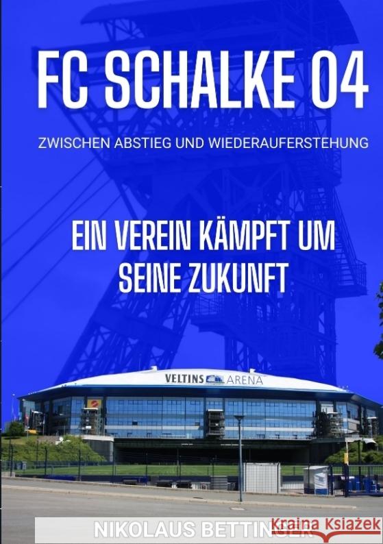 FC Schalke 04 - Zwischen Abstieg und Wiederauferstehung Bettinger, Nikolaus 9783384398970 tredition - książka