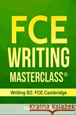 FCE Writing Masterclass (R) (Writing B2: FCE Cambridge) Marc Roche, Cambridge English Fce 9781731075291 Independently Published - książka