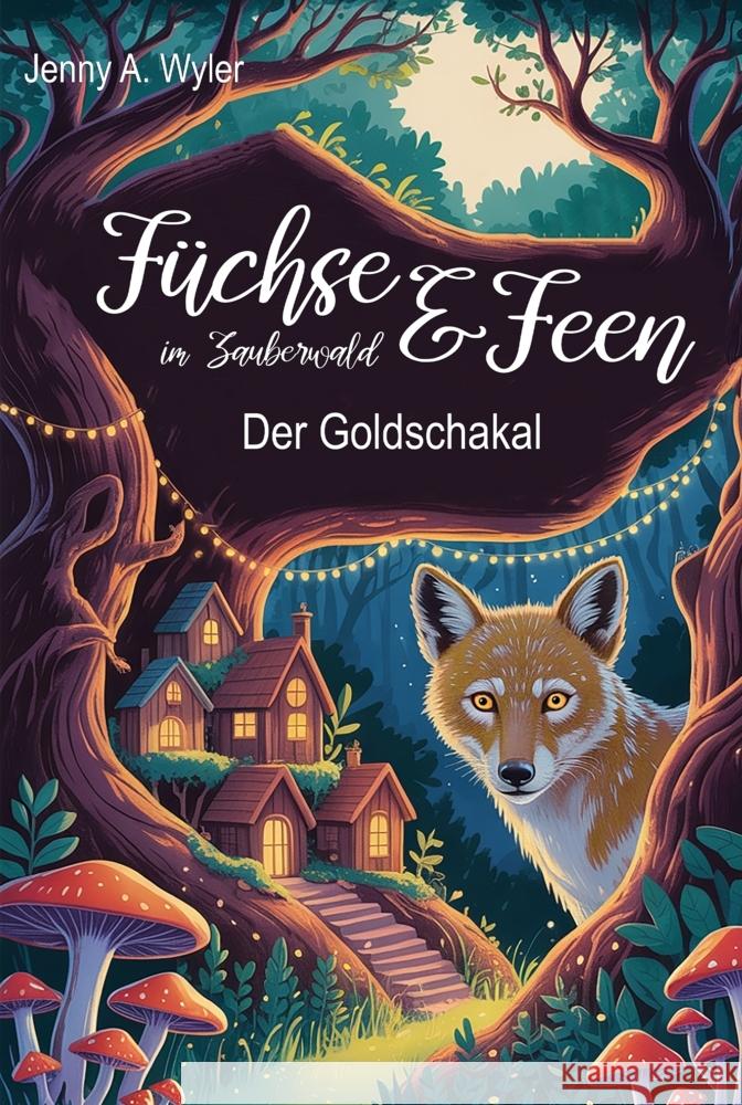 Füchse & Feen im Zauberwald Wyler, Jenny A. 9789403769936 Bookmundo - książka
