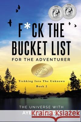 F*ck the Bucket List for the Adventurer: Trekking into the Unknown Ayelet Baron 9781647042479 Heartpickings Press - książka