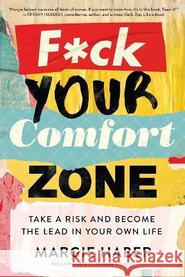 F*ck Your Comfort Zone: Take a Risk and Become the Lead in Your Own Life Margie Haber 9781682452172 Regan Arts - książka