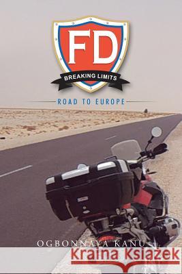 FD Breaking Limits: Road to Europe Kanu, Ogbonnaya 9781504934961 Authorhouse - książka