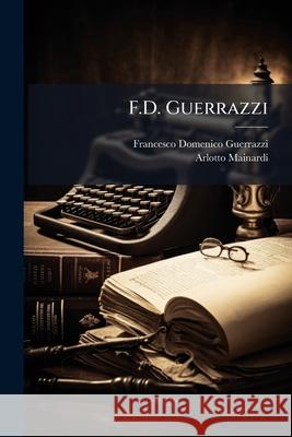 F.D. Guerrazzi Francesco Guerrazzi 9781144274113  - książka