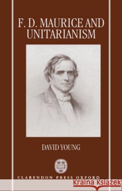 F.D. Maurice and Unitarianism Young, David 9780198263395  - książka