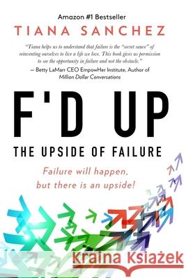 F'd Up: The UPside of Failure Daniels, Tian M. 9781530313624 Createspace Independent Publishing Platform - książka