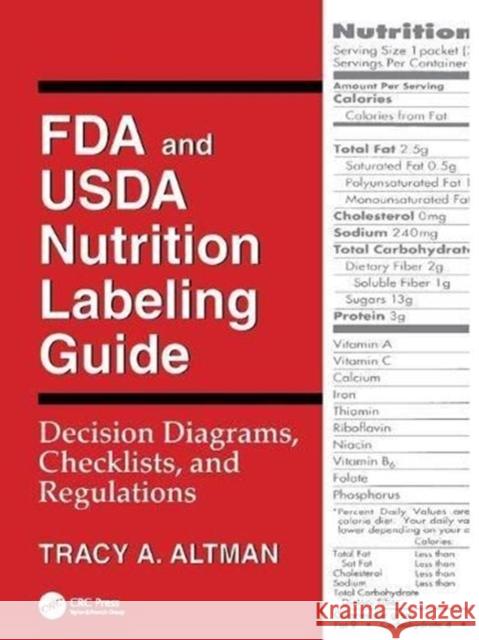 FDA and USDA Nutrition Labeling Guide: Decision Diagrams, Check Tracy A. Altman   9781138426542 CRC Press - książka