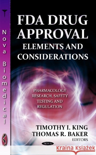 FDA Drug Approval: Elements & Considerations Timothy I King, Thomas R Baker 9781622570911 Nova Science Publishers Inc - książka