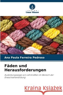 Fäden und Herausforderungen Pedroso, Ana Paula Ferreira 9786209294006 Verlag Unser Wissen - książka
