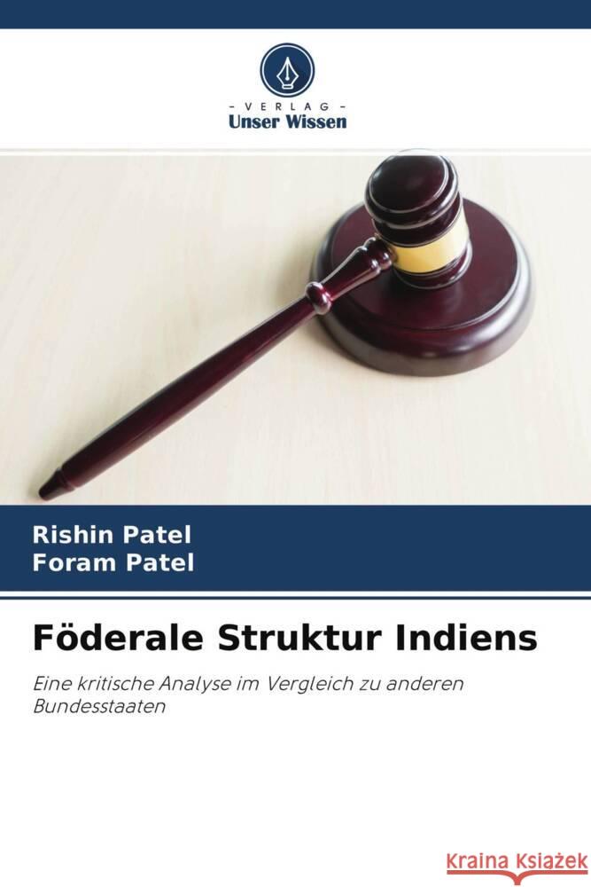 Föderale Struktur Indiens Patel, Rishin, Patel, Foram 9786204267715 Verlag Unser Wissen - książka