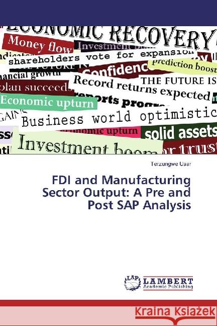 FDI and Manufacturing Sector Output: A Pre and Post SAP Analysis Usar, Terzungwe 9783330036239 LAP Lambert Academic Publishing - książka