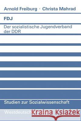 Fdj: Der Sozialistische Jugendverband Der Ddr Freiburg, Arnold 9783531115764 Westdeutscher Verlag - książka