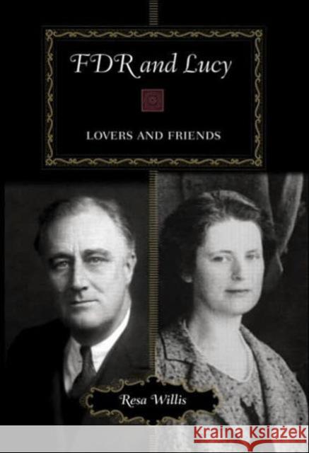 FDR and Lucy : Lovers and Friends Resa Willis Resa Willis  9780415948043 Taylor & Francis - książka