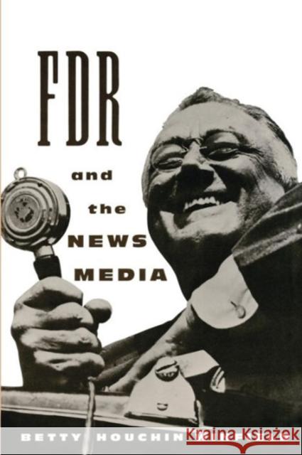 FDR and the News Media Betty Houchin Winfield 9780231100090 Columbia University Press - książka