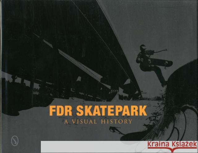 FDR Skatepark: A Visual History: A Visual History Orso, Nicholas 9780764341106 Schiffer Publishing - książka