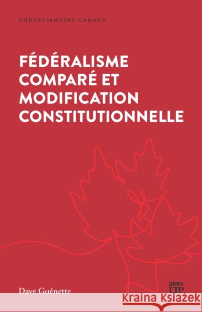 F?d?ralisme Compar? Et Modification Constitutionnelle Dave Guenette 9781487571108 Irwin Law - książka