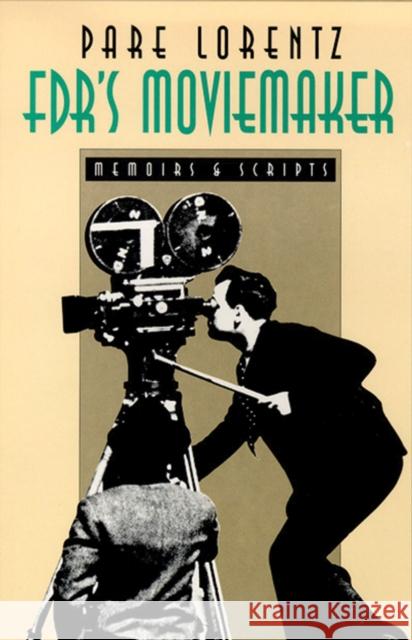 Fdr's Moviemaker: Memoirs and Scripts Lorentz, Pare 9780874171860 University of Nevada Press - książka