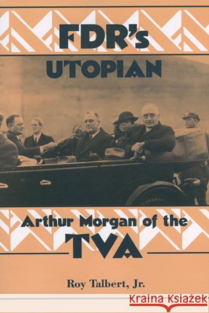 Fdr's Utopian: Arthur Morgan of the TVA Talbert, Roy 9781604735420 University Press of Mississippi - książka