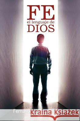 Fe - El Lenguaje de Dios Fernando Varga 9781477475140 Createspace - książka