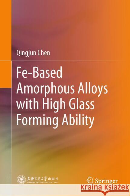 Fe-Based Amorphous Alloys with High Glass Forming Ability Qingjun Chen 9789819639311 Springer Nature Switzerland AG - książka