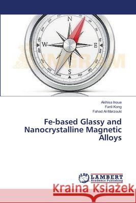 Fe-based Glassy and Nanocrystalline Magnetic Alloys Inoue, Akihisa 9783659617355 LAP Lambert Academic Publishing - książka