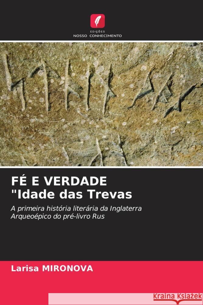 FE E VERDADE Idade das Trevas Larisa Mironova   9786205910207 Edicoes Nosso Conhecimento - książka