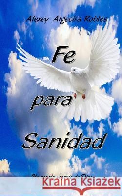 Fe para Sanidad Alexey Algecira   9798393498771 Independently Published - książka