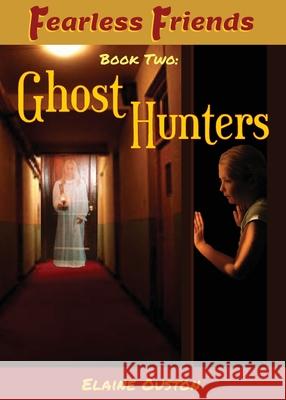 Fea Fearless Friends - Ghost Hunters Elaine Ouston 9780645238846 Morris Publishing Australia - książka