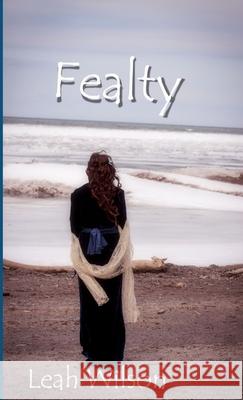 Fealty Leah Wilson 9781329920811 Lulu.com - książka