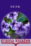 F.E.A.R. Denise Justice-France 9781511776394 Createspace