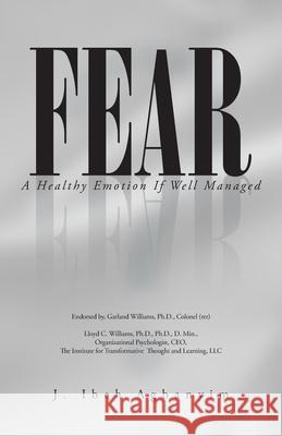 Fear: A Healthy Emotion If Well Managed Agbanyim, J. Ibeh 9781491711774 iUniverse.com - książka