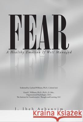 Fear: A Healthy Emotion If Well Managed Agbanyim, J. Ibeh 9781491711781 iUniverse.com - książka