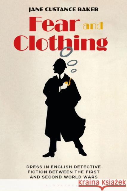 Fear and Clothing: Dress in English Detective Fiction Between the First and Second World Wars Baker, Jane Custance 9781350240308 BLOOMSBURY ACADEMIC - książka