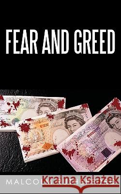 Fear and Greed Malcolm Rutherford 9781449072582 Authorhouse - książka