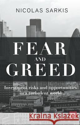 Fear and Greed : Investment Risks and Opportunities in a Turbulent World Nicolas Sarkis 9780857192431  - książka