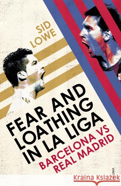 Fear and Loathing in La Liga: Barcelona vs Real Madrid Sid Lowe 9780224091800 Vintage Publishing - książka