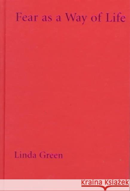 Fear as a Way of Life: Mayan Widows in Rural Guatemala Green, Linda 9780231100328 Columbia University Press - książka