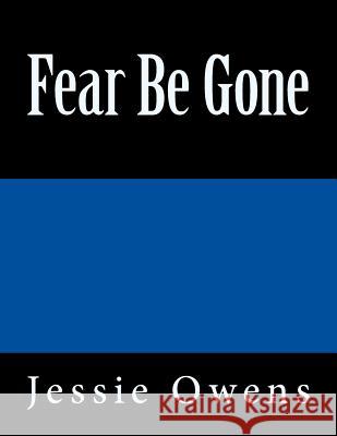 Fear Be Gone Jessie Owens 9781494953744 Createspace - książka