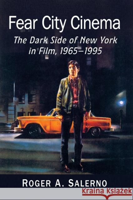 Fear City Cinema: The Dark Side of New York in Film, 1965-1995 Roger A. Salerno 9781476680903 McFarland & Company - książka