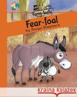 Fear-foal: Fun with words, valuable lessons Shepherd, Jacqui 9781770089761 Awareness Publishing - książka