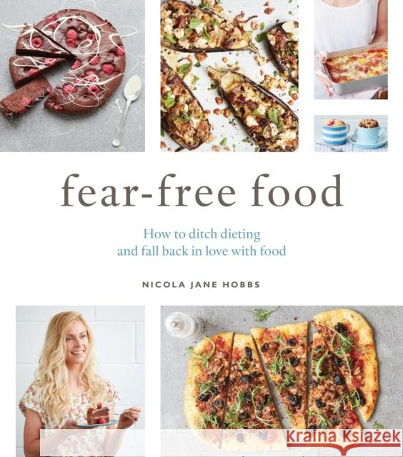 Fear-Free Food: How to Ditch Dieting and Fall Back in Love with Food Nicola Jane Hobbs 9781472950178 Green Tree - książka