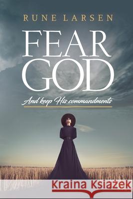 Fear God And keep His Commandments Rune Larsen 9788293411109 Rune Larsen - książka