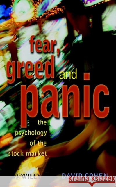 Fear, Greed and Panic: The Psychology of the Stock Market Cohen, David G. 9780471486596 John Wiley & Sons - książka