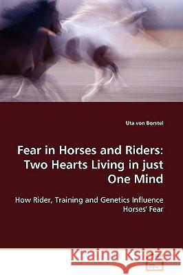 Fear in Horses and Riders: Two Hearts Living in just One Mind Von Borstel, Uta 9783639045604 VDM Verlag - książka