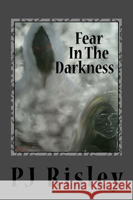 Fear in the darkness Risley, Pj 9781466373327 Createspace - książka