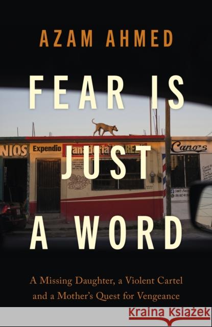 Fear is Just a Word Azam Ahmed 9780349726915 Little, Brown Book Group - książka