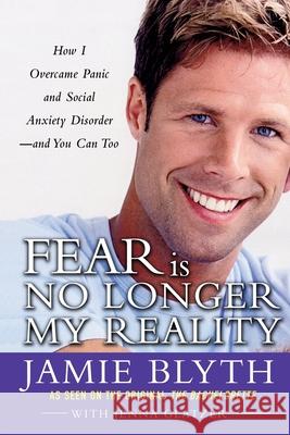 Fear Is No Longer My Reality Jamie Blyth Jenna Glatzer 9780071737890 McGraw-Hill - książka